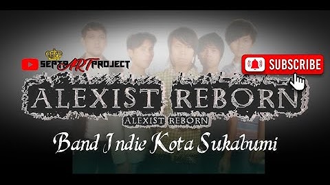 Alexist Reborn - Aku Masih Sayang (Official Music Video) Band Indie Sukabumi