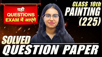 NIOS Class 10 Painting (225)  Solved Question Paper | Public Exam 2025 | Full Explanation
