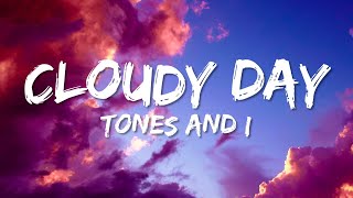 TONES AND I - CLOUDY DAY (LYRICS / VIETSUB)