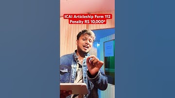 ICAI Articleship Form 112 Penalty RS 10,000*