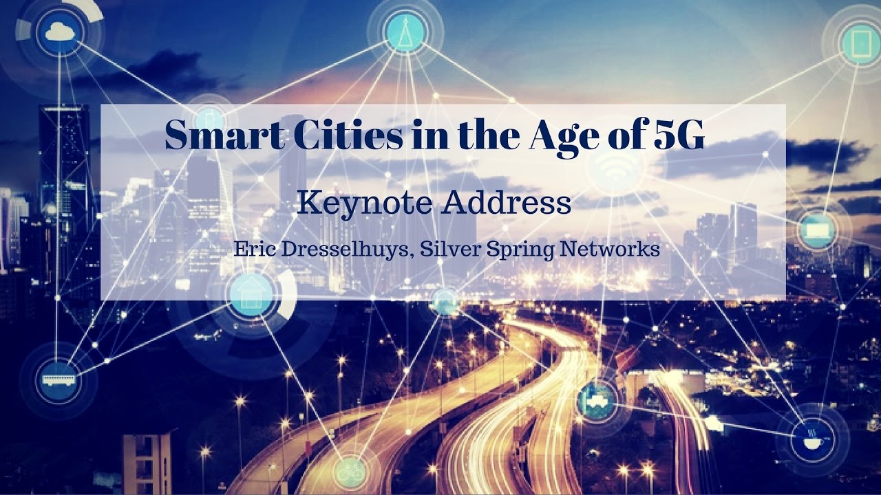 Smart Cities in the Age of 5G - Keynote by Eric Dresselhuys - YouTube