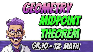 Geometry: How to use the Midpoint theorem (Grade 10 to 12 Math)