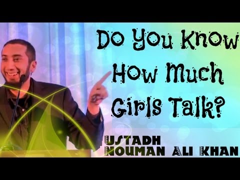Do You Know How Much Girls Talk? - FUNNY - Ustadh Nouman Ali Khan