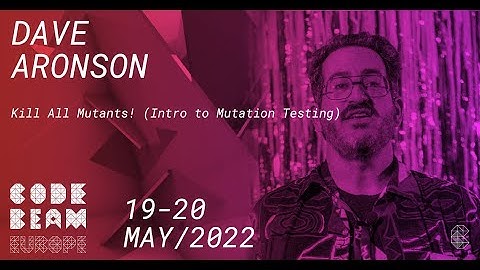 Kill All Mutants! Intro to Mutation Testing | Dave Aronson | Code BEAM Europe 2022