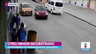 Secuestran a menor en calles de Huehuetoca, Estado de México | Noticias con Yuriria Sierra