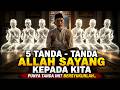 Inilah 5 Tanda - Tanda Allah Sayang Kepada Kita | Apakah Anda Punya Tanda Ini ? Bersyukurlah