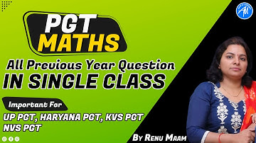 PGT MATHS PREVIOUS YEAR COMPLETE IN SINGLE CLASS | By RENU MAAM || ADHYAYAN MANTRA ||