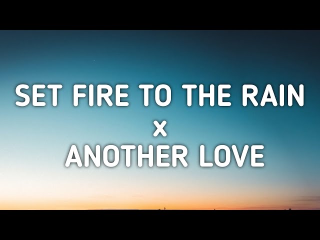 Adele x Tom Odell - Set Fire To The Rain x Another Love (Lyrics) [TikTok Mashup] class=