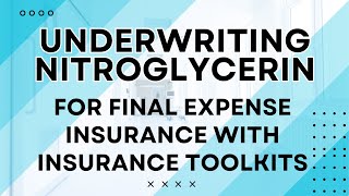 Underwriting Nitroglycerin for Final Expense insurance with Insurance Toolkits