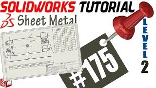 175 SolidWorks Sheet Metal Tutorial: Last Stage , Sheet Metal  Drawing, for manufacturing