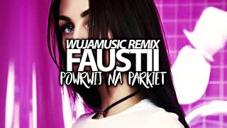 FAUSTII - Porwij Na Parkiet (WujaMusic remix)