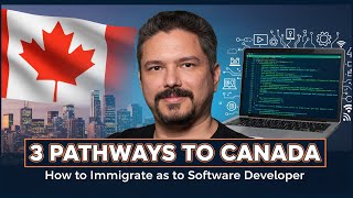 How to Immigrate to Canada as a Software Developer (3 Pathways)