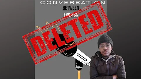 Why Conversation Between Friends Podcast is canceled and deleted.