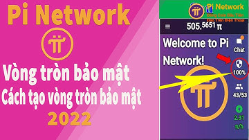 Pi network - Vòng tròn bảo mật Pi network là gì, cách tạo vòng tròn bảo mật.