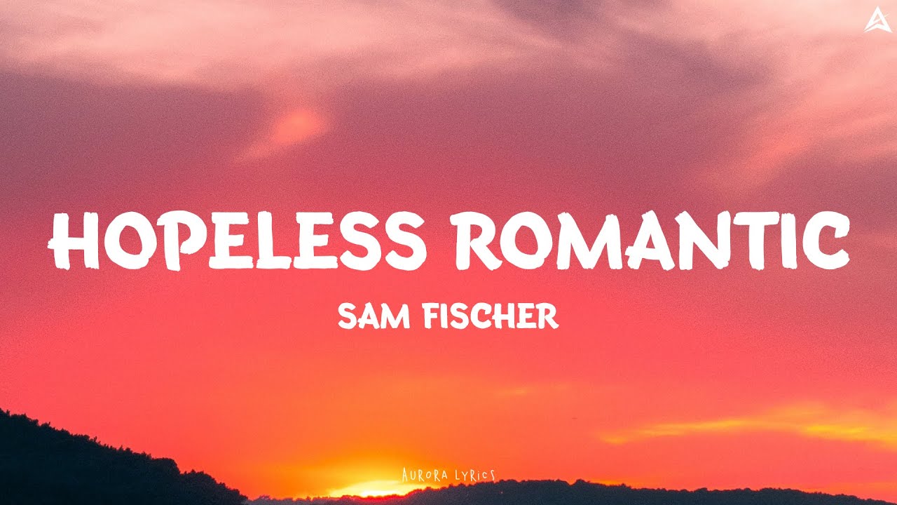 Sam Fischer - Hopeless Romantic ( Lyrics )