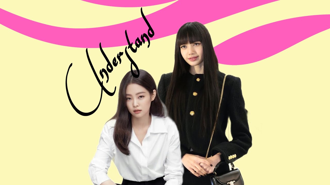 JENLISA // Understand // Oneshot