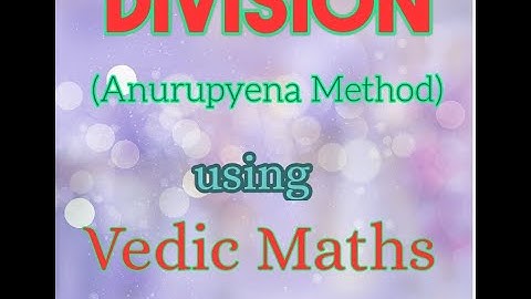 Division  of Number using Anurupyena Method Maths Made Easy Dr. Komal Asrani Vedic Maths
