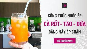 Ngày 4: Ép cà rốt - táo - dứa. 5 công thức nước ép ngon cho ngày nắng.