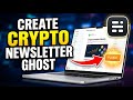 How to create a crypto newsletter with Ghost - Quick Tutorial