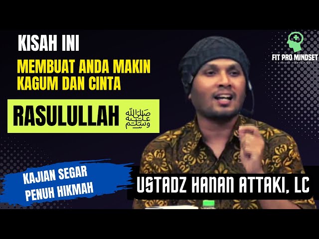 Rasulullah SAW Itu Asyik Banget Cara Dakwahnya | Ceramah Ustadz Hanan Attaki. class=