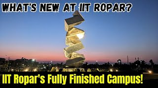 IIT Ropar Main Campus Tour | IIT Ropar New Campus | Campus Tour 2024 | Must watch for JEE Aspirants