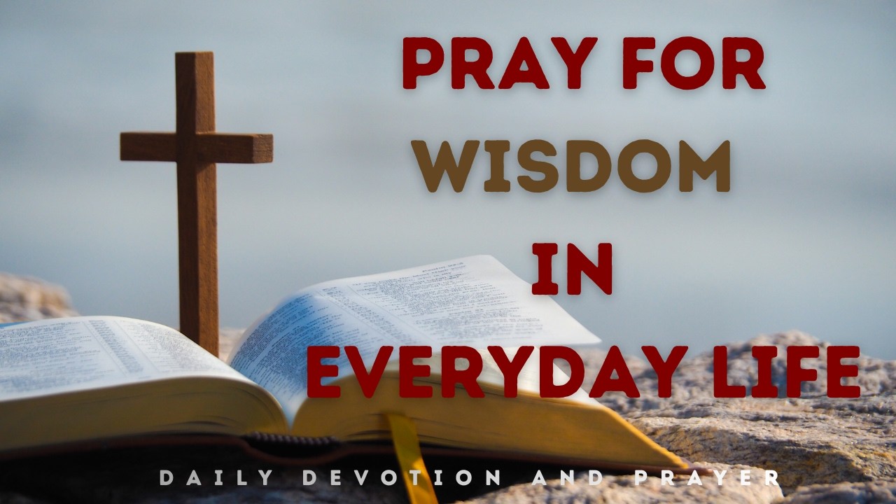 A Powerful Prayer for Clarity, Discernment & Direction, ask God for Wisdom Today