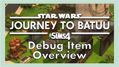Sims 4 Journey to Batuu DEBUG Item Overview