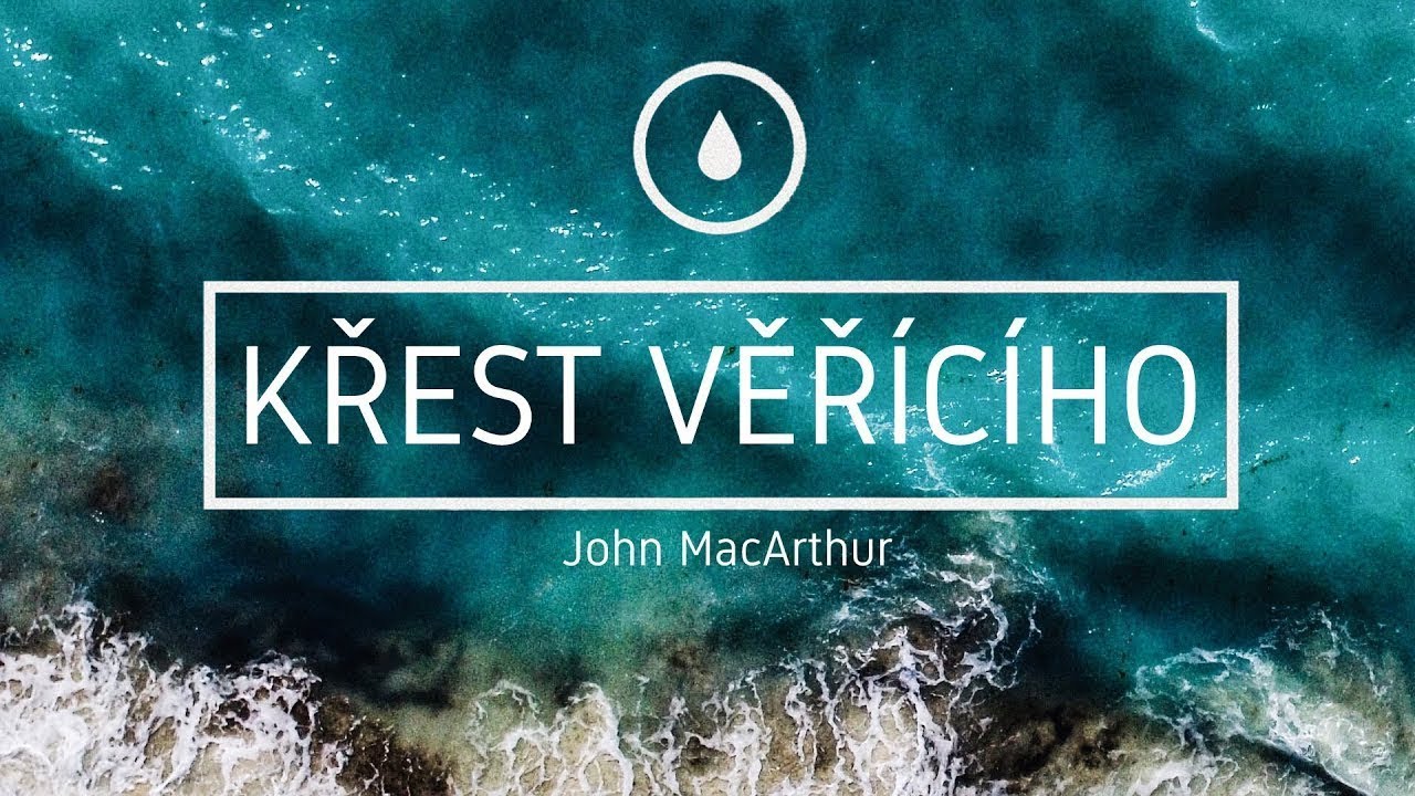 Křest věřícího | John MacArthur ČESKÝ DABING