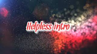 Helpless intro