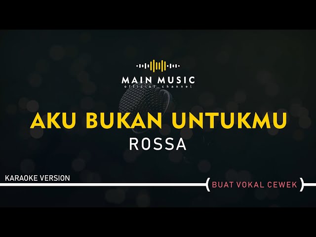 ROSSA - AKU BUKAN UNTUKMU (Karaoke Version) class=