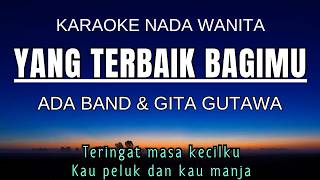 ADA Band - Yang Terbaik Bagimu (Jangan Lupakan Ayah) | Karaoke Nada Wanita A Major Kalowkey Channel