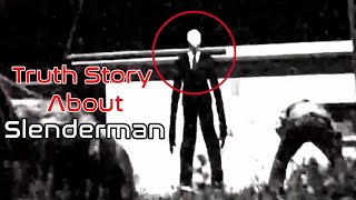 The Scary Truth About Slenderman