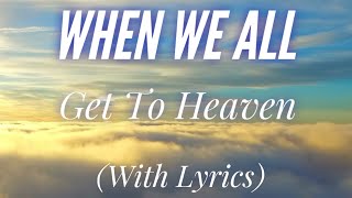 When We All Get To Heaven (with lyrics) - The most BEAUTIFUL Hymn about HEAVEN!