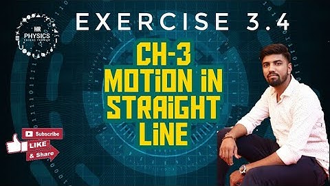 11 PHYSICS |CHAPTER - 3|(EXERCISE - 3.4)