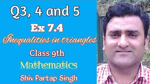 Q3, 4 and 5 | ex 7.4 | inequalities in triangles | class 9th | mathematics