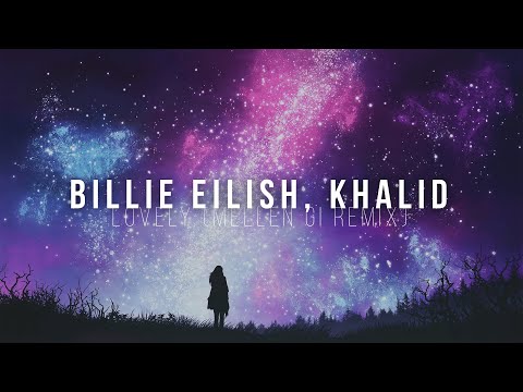 Billie Eilish, Khalid - lovely (Mellen Gi Remix)