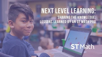 Sharing the Knowledge; Lessons Learned by an ST Math Pro | Next Level Learning