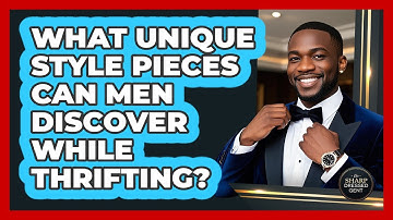 What Unique Style Pieces Can Men Discover While Thrifting? - The Sharp Dressed Gent