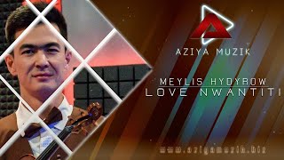 MEYLIS HYDYROW  ( Love nwantiti  ) hit 2021