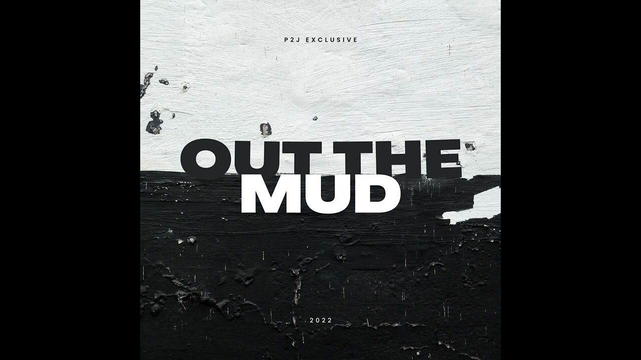 OUT THE MUD - P2J
