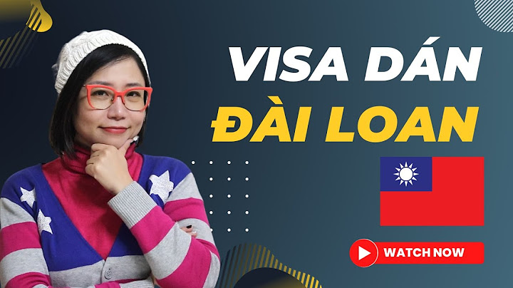 Hướng dẫn khai đơn xin visa đài loan