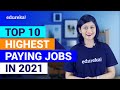 Top 10 Highest Paying Jobs For 2021 | Highest Paying IT Jobs in 2021 | Best IT Jobs 2021 | Edureka