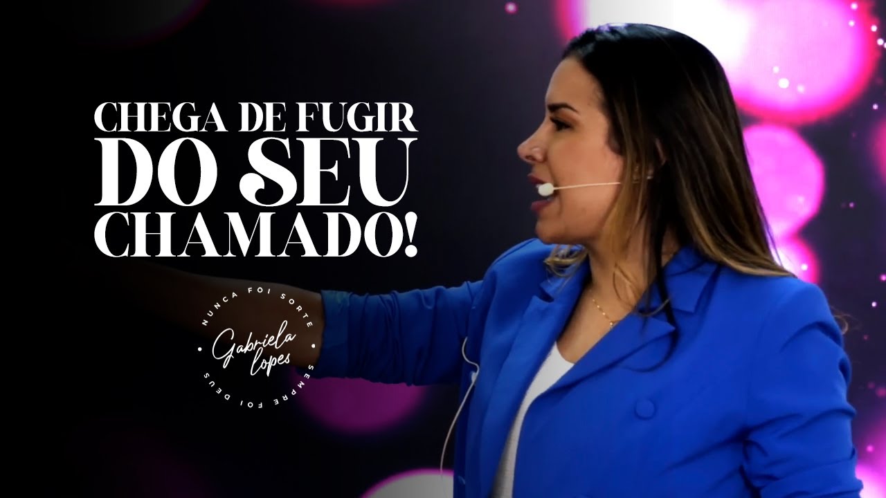 CHEGA DE FUGIR DO SEU CHAMADO! -Miss. Gabriela Lopes Pregação CHEGA DE FUGIR DO SEU CHAMADO! -Miss. Gabriela Lopes Pregação