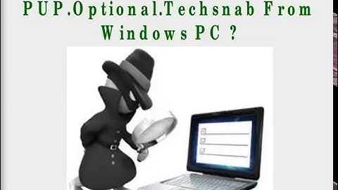 How to Remove PUP.Optional.Techsnab in Win XP/Vista/7/8 and 10 OS