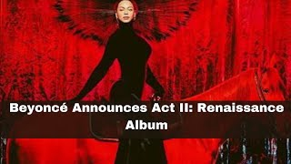 Beyoncé Announces Act II Renaissance Album, Set to Release March 29, 2024