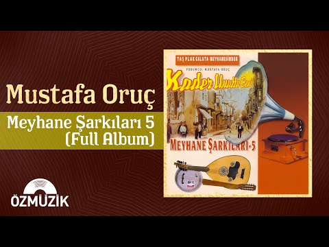 Mustafa Oruç - Meyhane Şarkıları 5 | (Full Album)