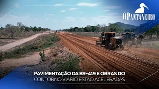Pavimentação da BR-419 e obras do contorno viário estão aceleradas