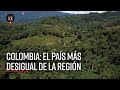 Colombia, el país más desigual de América Latina, según Índice de Desarrollo Regional