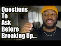 5 Questions You Should Ask Before Breaking Up...