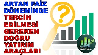 ARTAN FAİZ DÖNEMİNDE TERCİH EDİLMESİ GEREKEN YATIRIM ARAÇLARI !